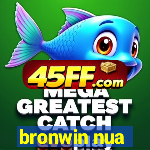 bronwin nua